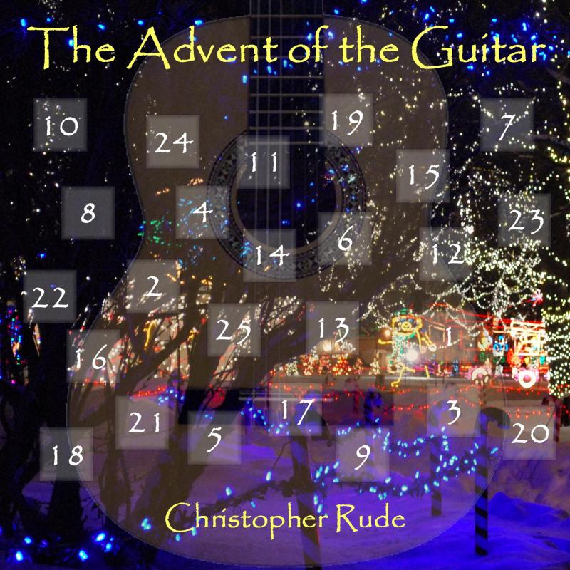 The Advent of the Guitar - Christopher Rude - 25 Christmas Classics